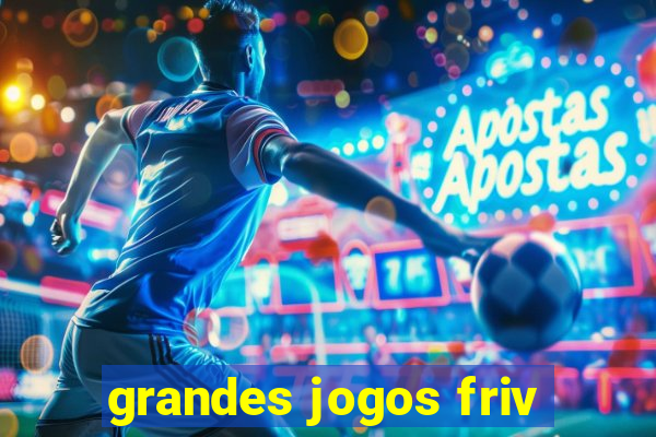 grandes jogos friv